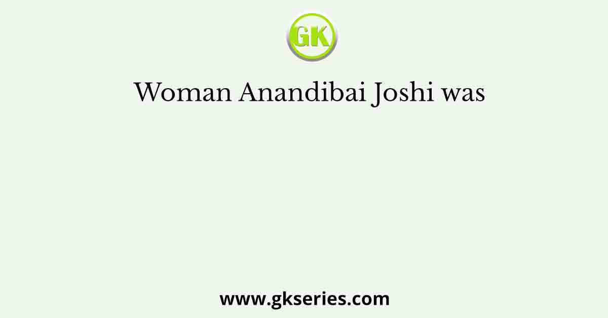 Woman Anandibai Joshi was