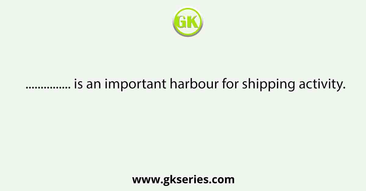 is an important harbour for shipping activity.