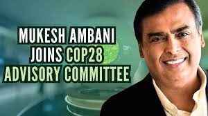 Mukesh Ambani Joins Cop28 Advisory Committee To Address Climate Crisis
