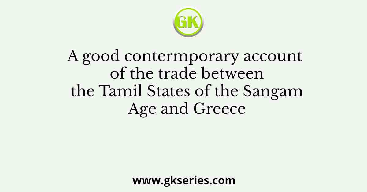 A good contermporary account of the trade between the Tamil States of the Sangam Age and Greece