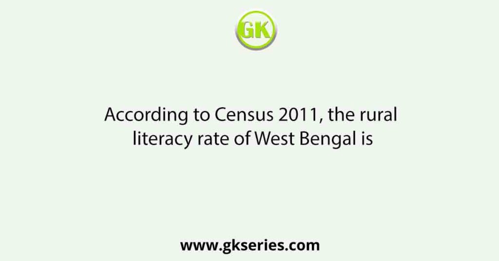 according-to-census-2011-the-rural-literacy-rate-of-west-bengal-is