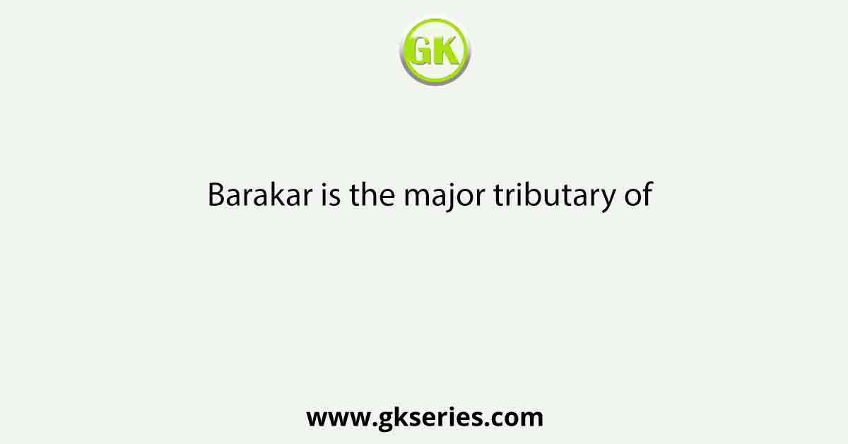 Barakar is the major tributary of