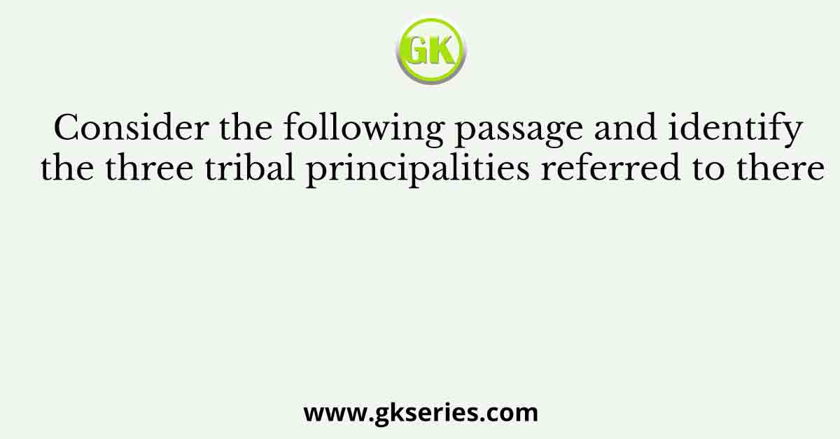 Consider the following passage and identify the three tribal principalities referred to there