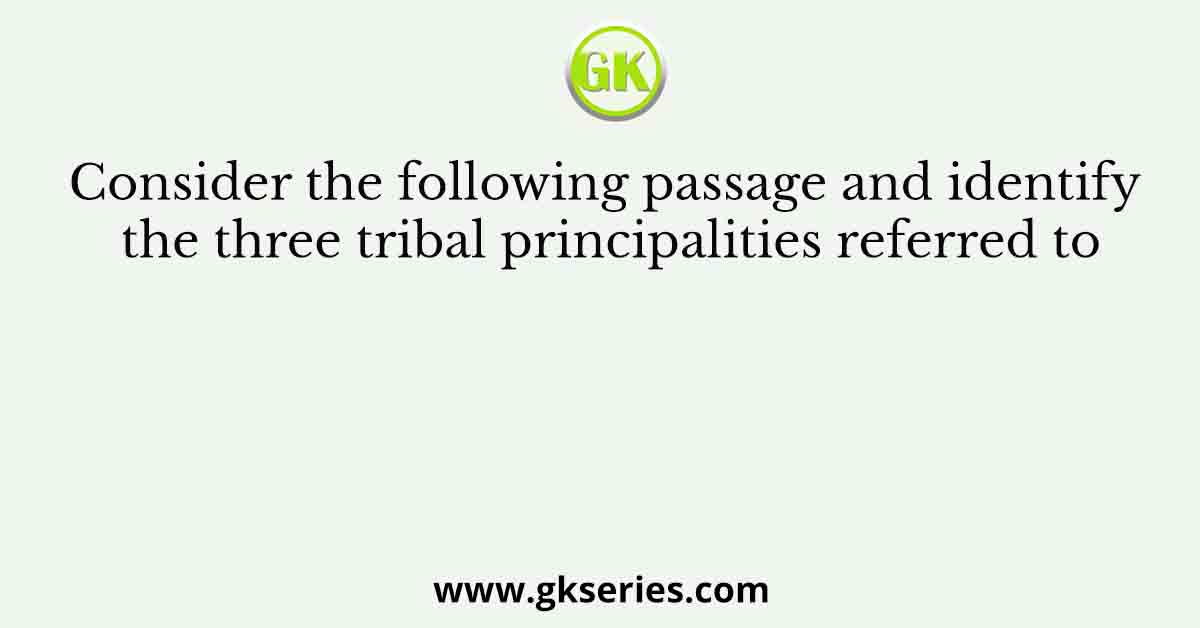 Consider the following passage and identify the three tribal principalities referred to
