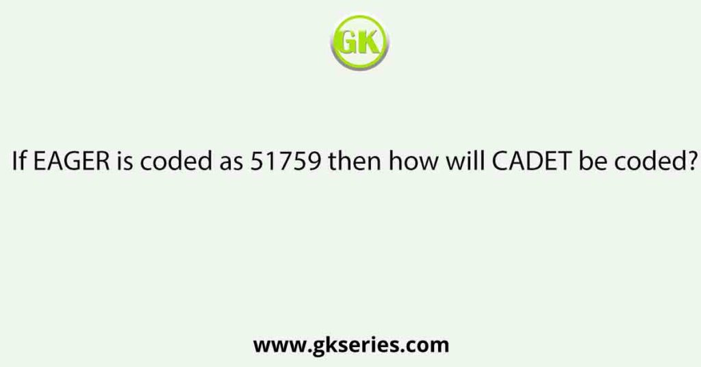 If EAGER is coded as 51759 then how will CADET be coded?