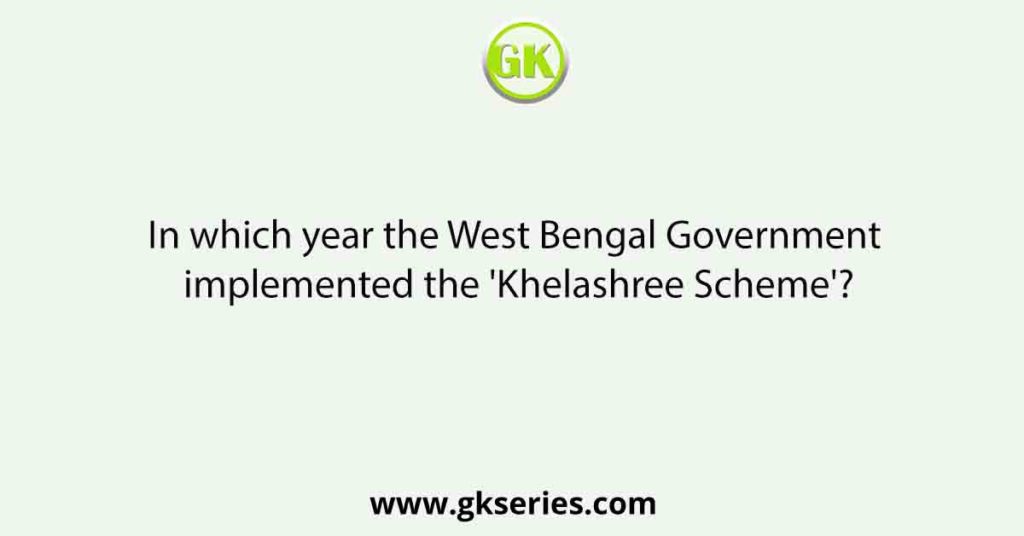 In which year the West Bengal Government implemented the 'Khelashree Scheme'?