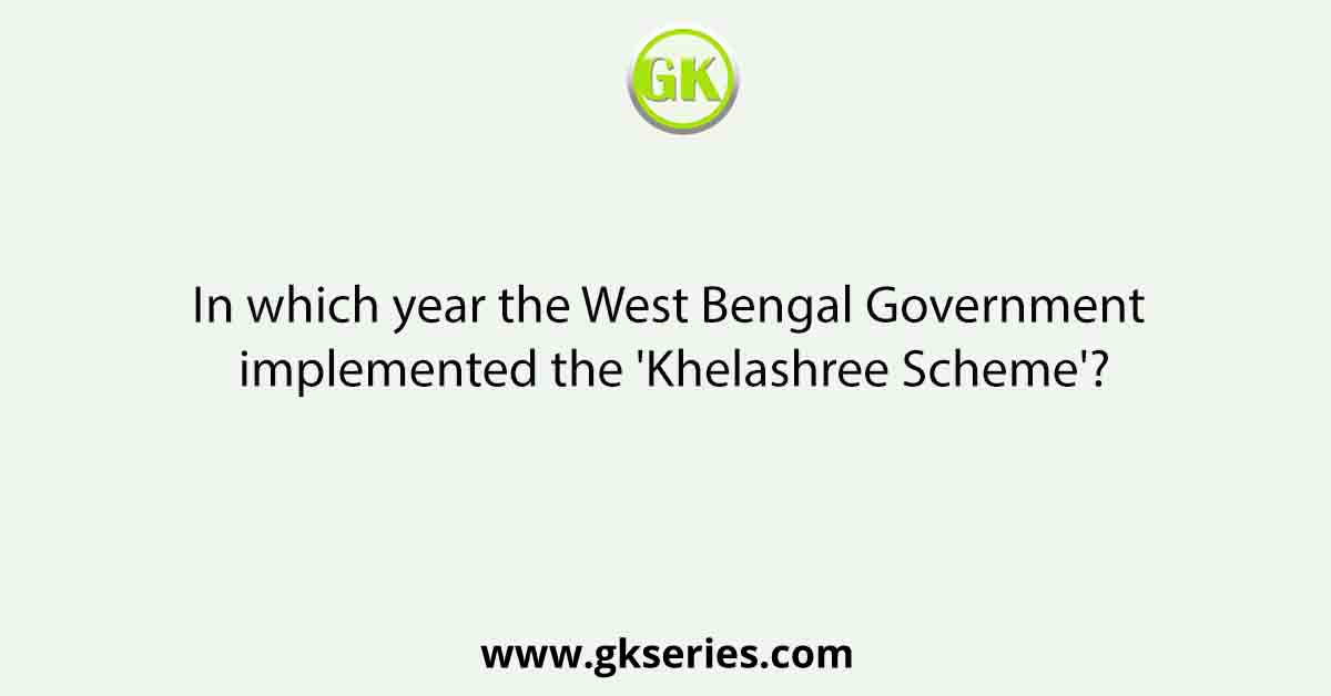 In which year the West Bengal Government implemented the 'Khelashree Scheme'?