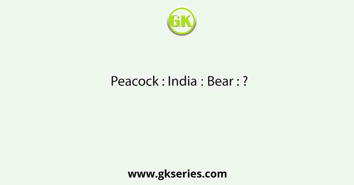 Peacock : India ∷ Bear : ?