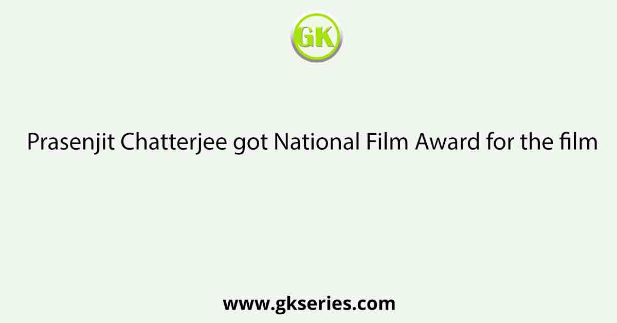 Prasenjit Chatterjee got National Film Award for the film
