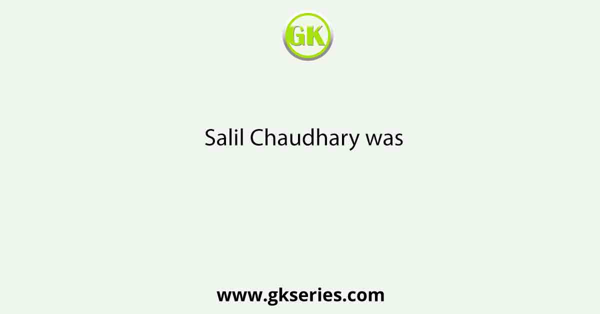 Salil Chaudhary was