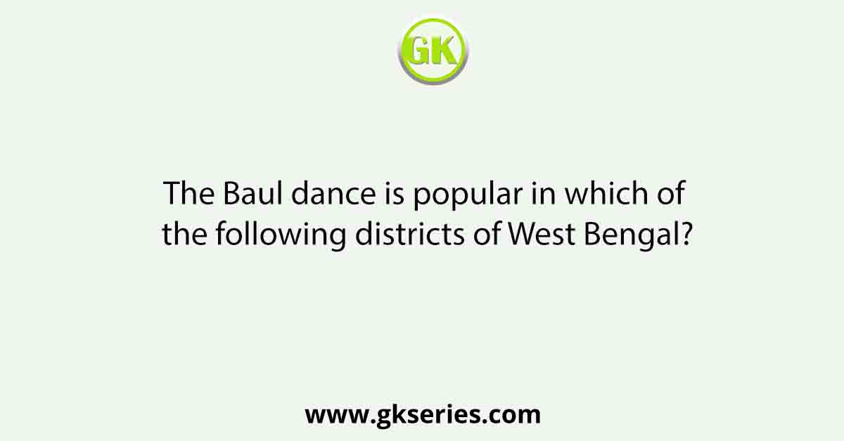 The Baul dance is popular in which of the following districts of West Bengal?
