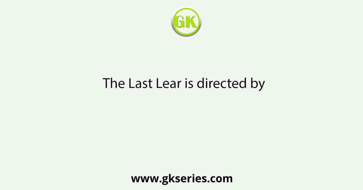 The Last Lear is directed by