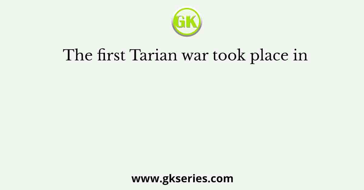The first Tarian war took place in