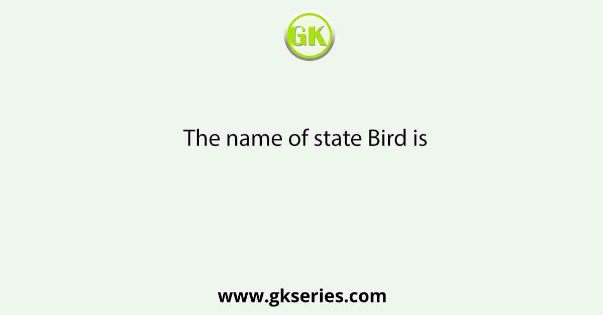 The name of state Bird is