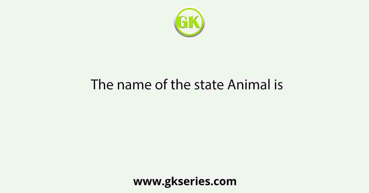 The name of the state Animal is
