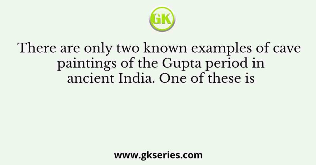 There Are Only Two Known Examples Of Cave Paintings Of The Gupta Period   There Are Only Two Known Examples Of Cave Paintings Of The Gupta Period In Ancient India. One Of These Is  1024x536 