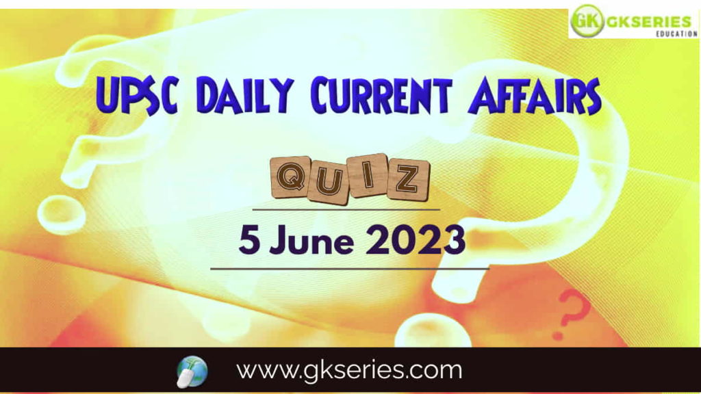 UPSC Daily Current Affairs Quiz