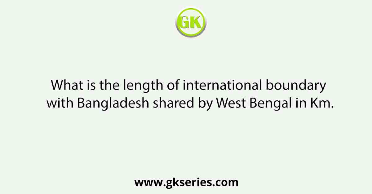 What is the length of international boundary with Bangladesh shared by West Bengal in Km.