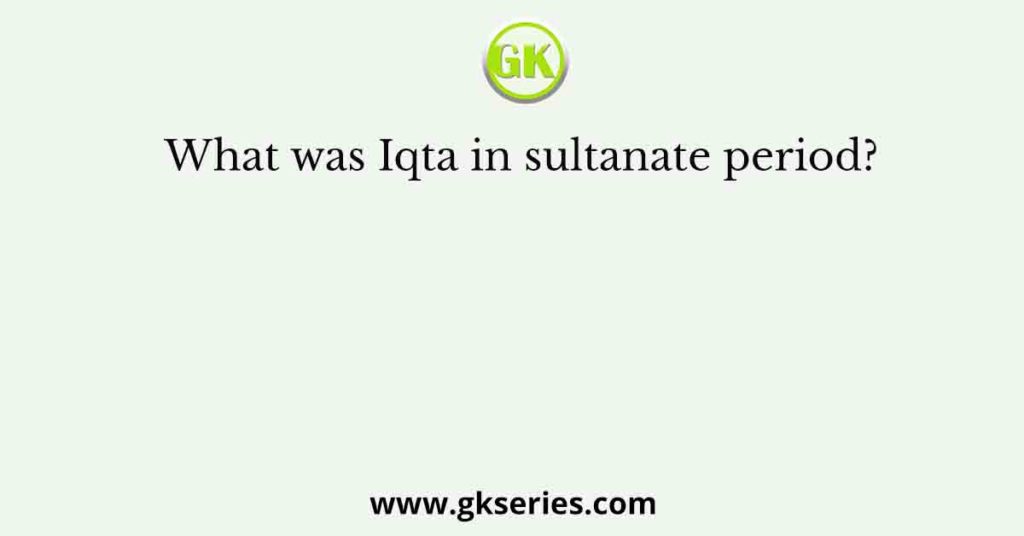 what-was-iqta-in-sultanate-period