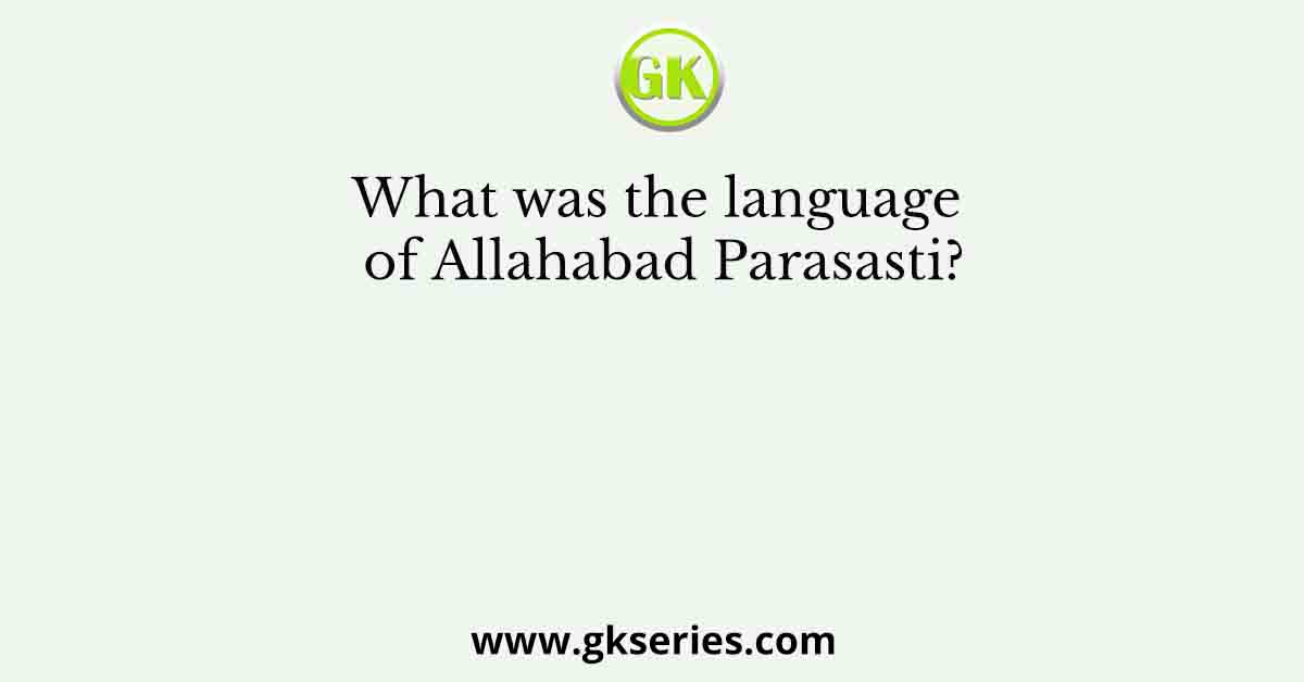 What was the language of Allahabad Parasasti?
