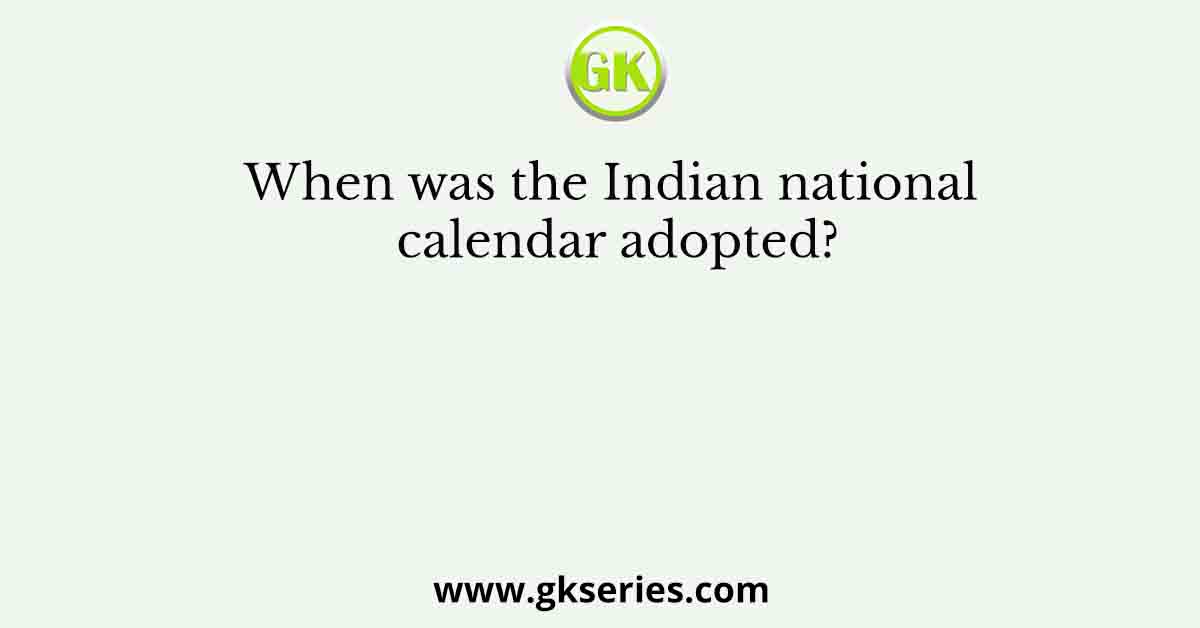 When was the Indian national calendar adopted?