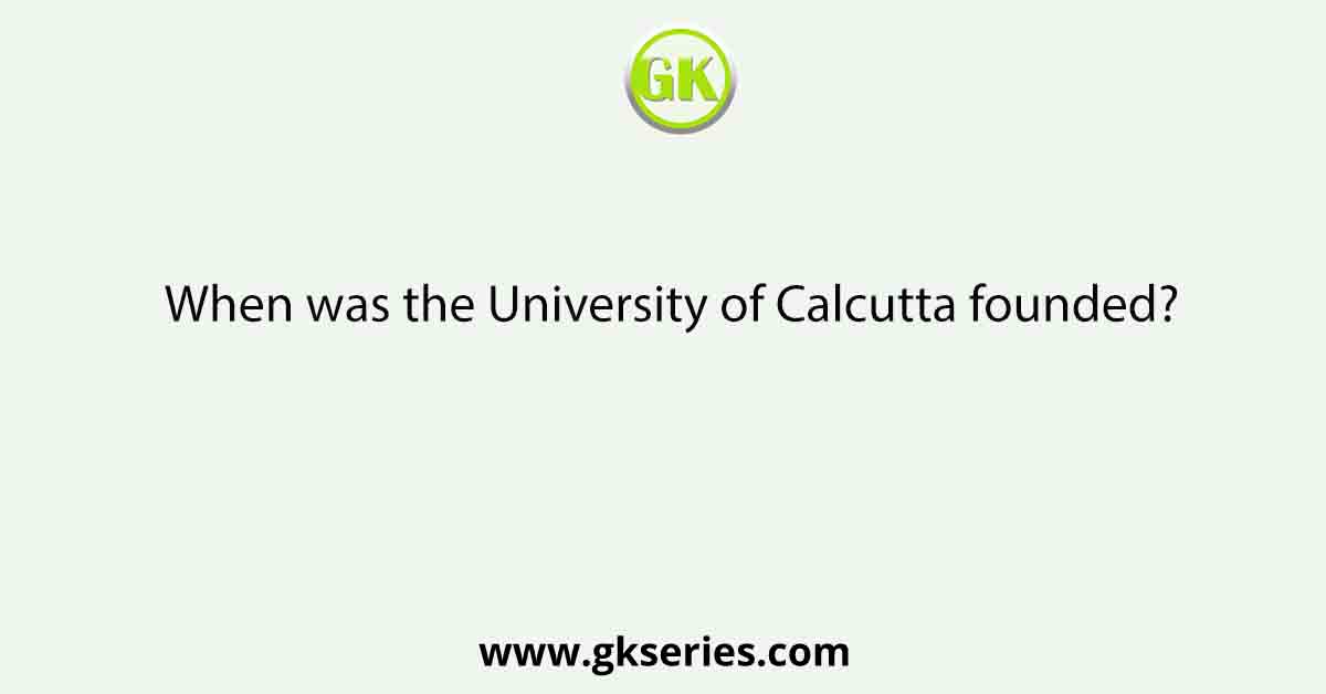 When was the University of Calcutta founded?