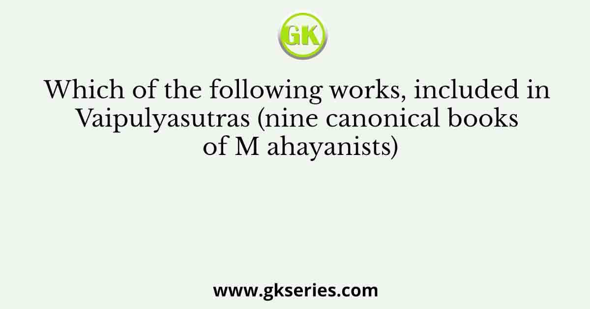 Which of the following works, included in Vaipulyasutras (nine canonical books of M ahayanists)