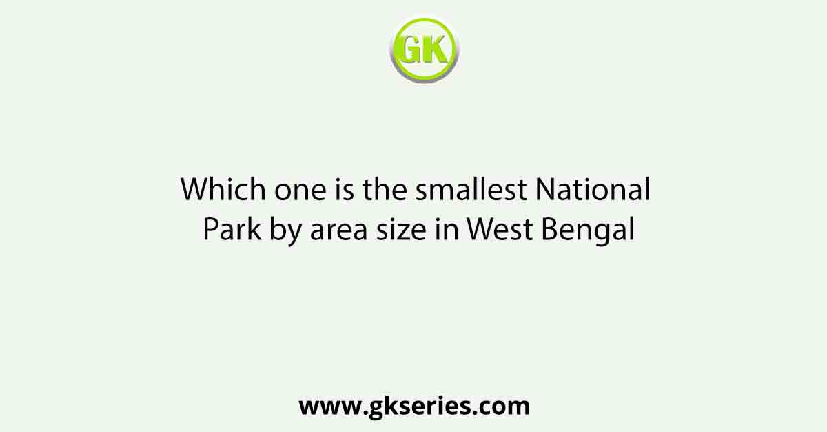 Which one is the smallest National Park by area size in West Bengal