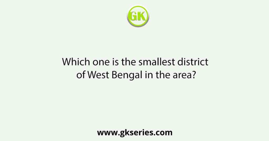 Which one is the smallest district of West Bengal in the area?