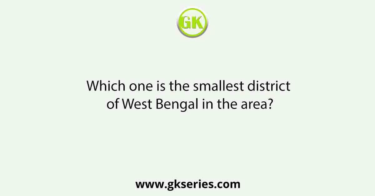 Which one is the smallest district of West Bengal in the area?