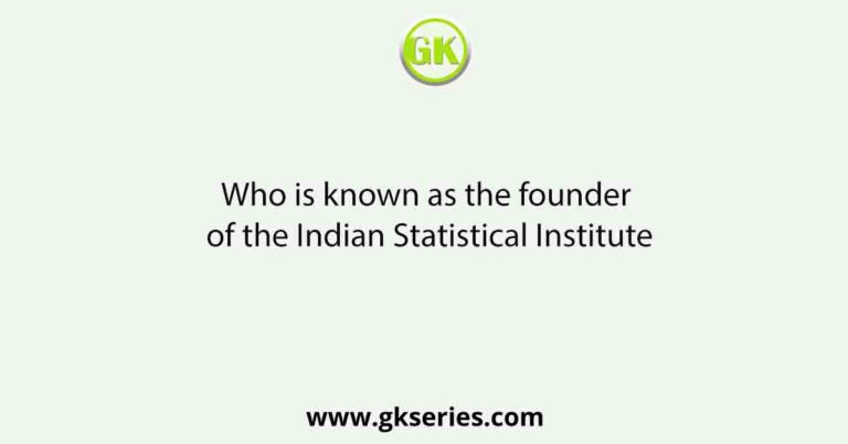 Who Is Known As The Founder Of The Indian Statistical Institute