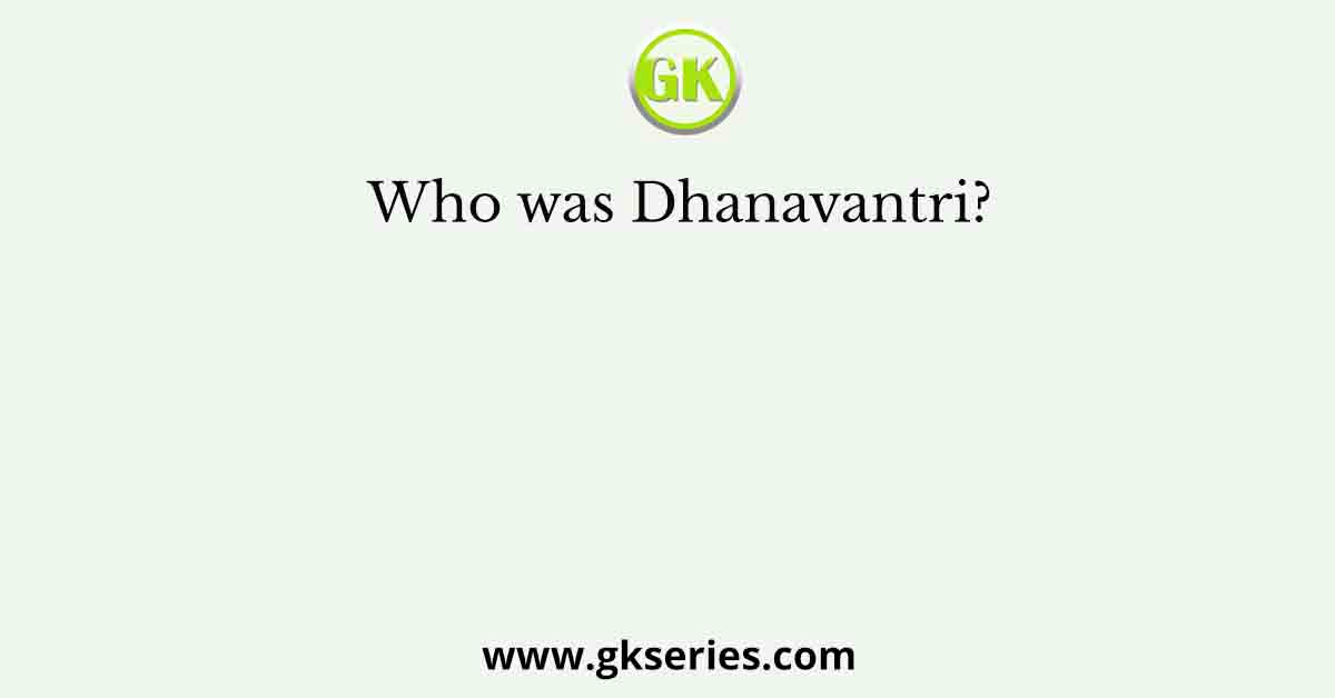Who was Dhanavantri?