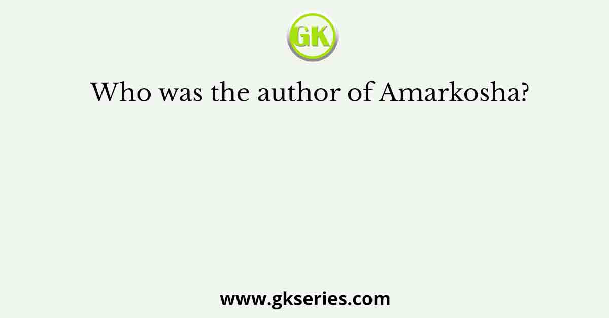 Who was the author of Amarkosha?