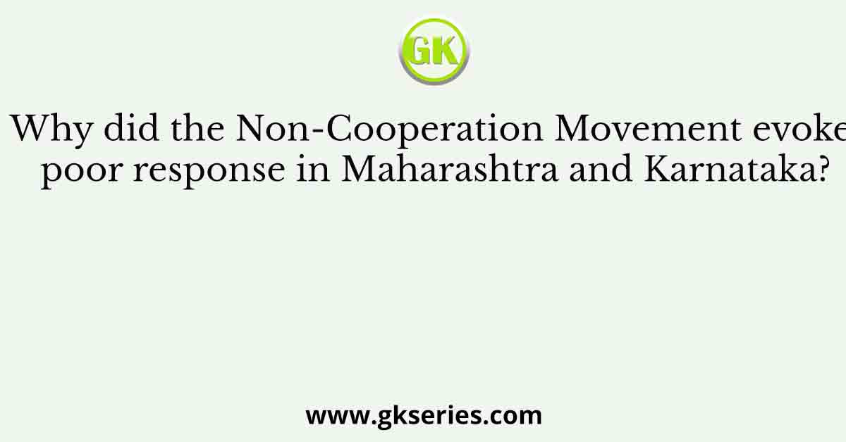 Why did the Non-Cooperation Movement evoke poor response in Maharashtra and Karnataka?