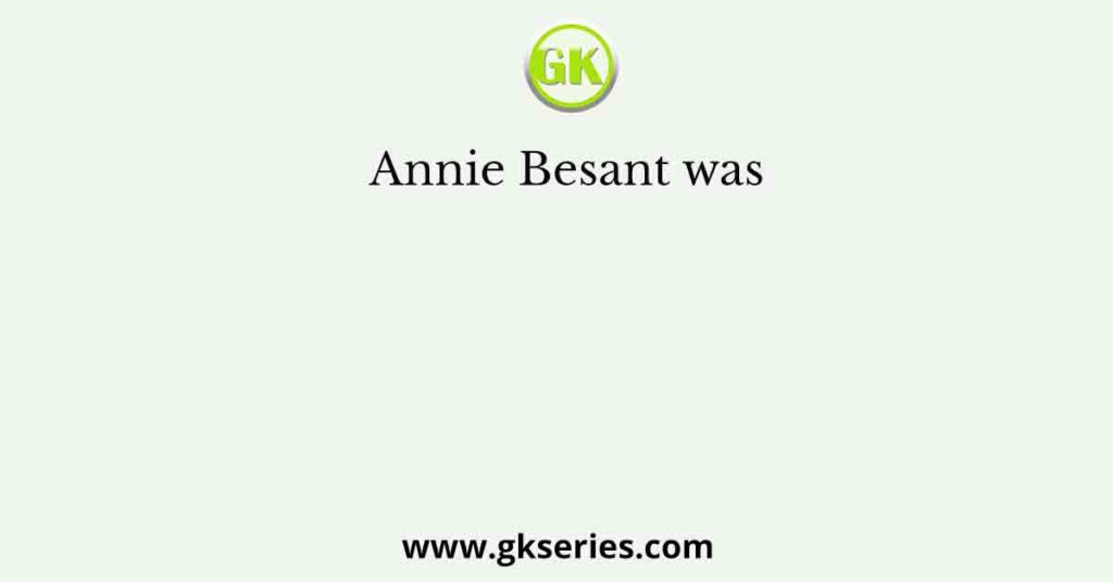 Annie Besant was