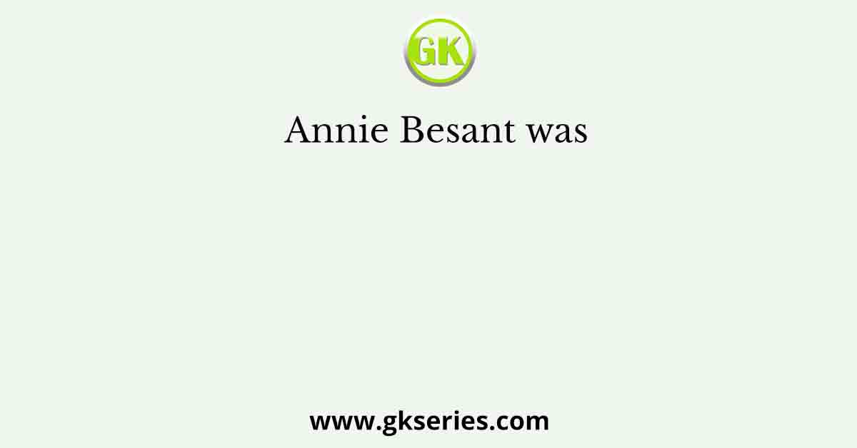 Annie Besant was