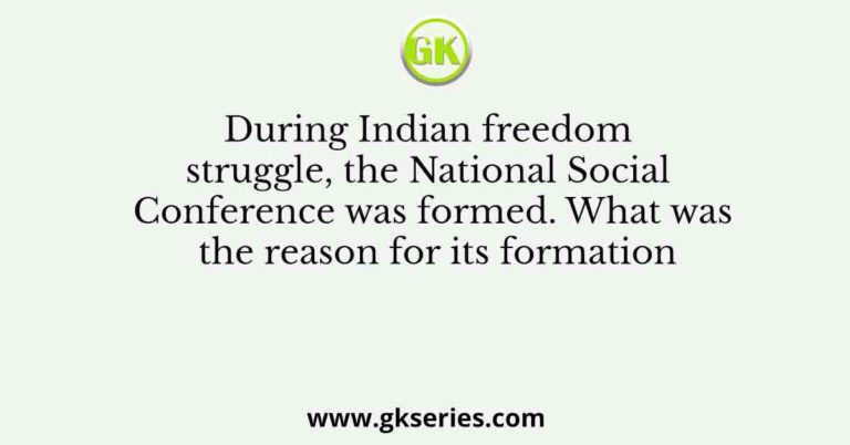 During Indian freedom struggle, the National Social Conference was ...