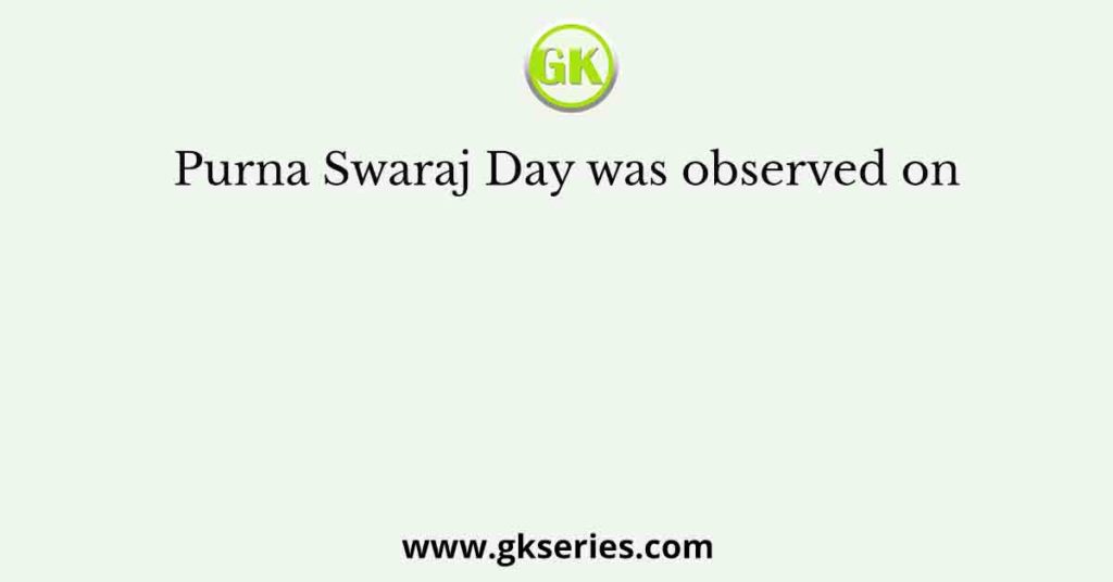 Purna Swaraj Day was observed on