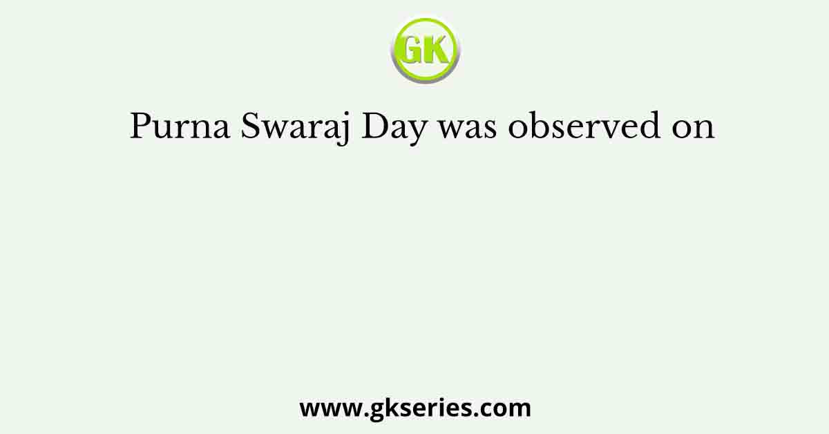 Purna Swaraj Day was observed on