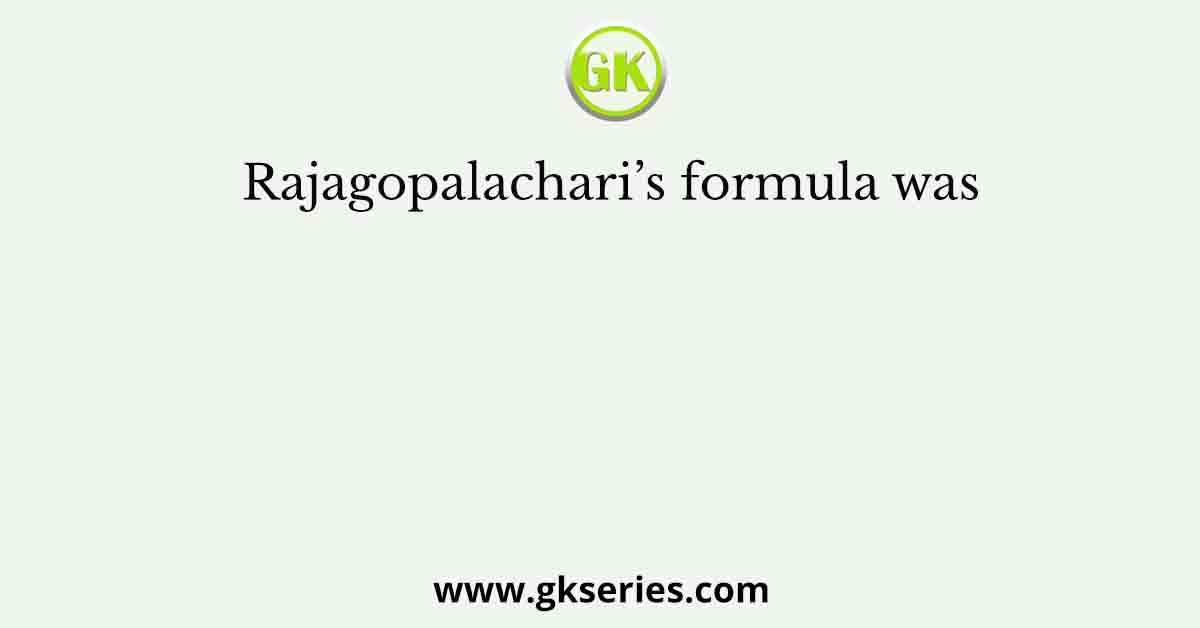 Rajagopalachari’s formula was