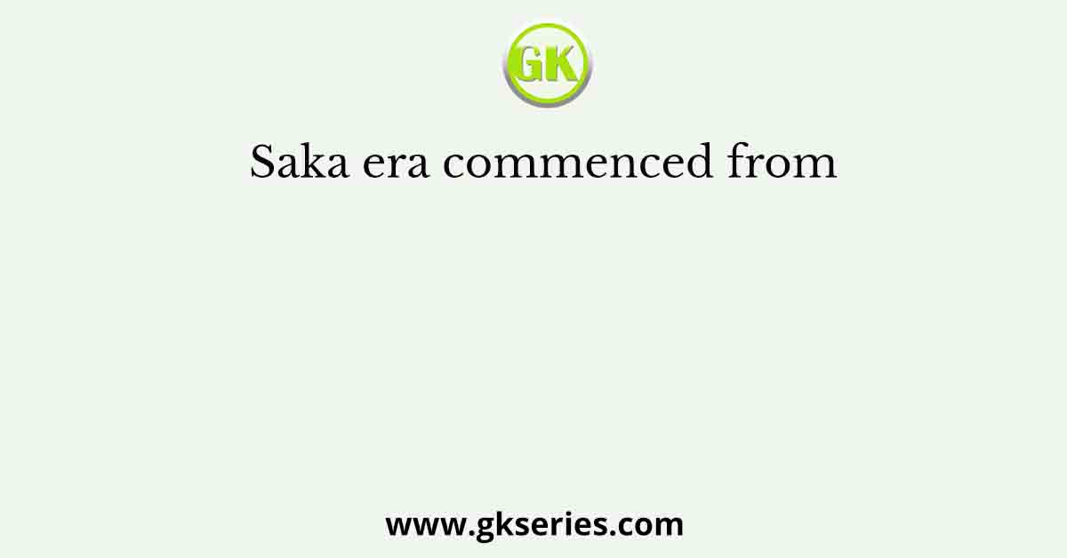 Saka era commenced from