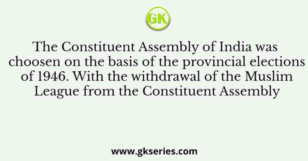 The Constituent Assembly Of India Was Choosen On The Basis Of The ...