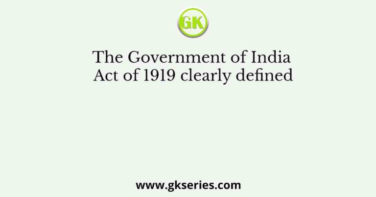 The Government Of India Act Of 1919 Clearly Defined