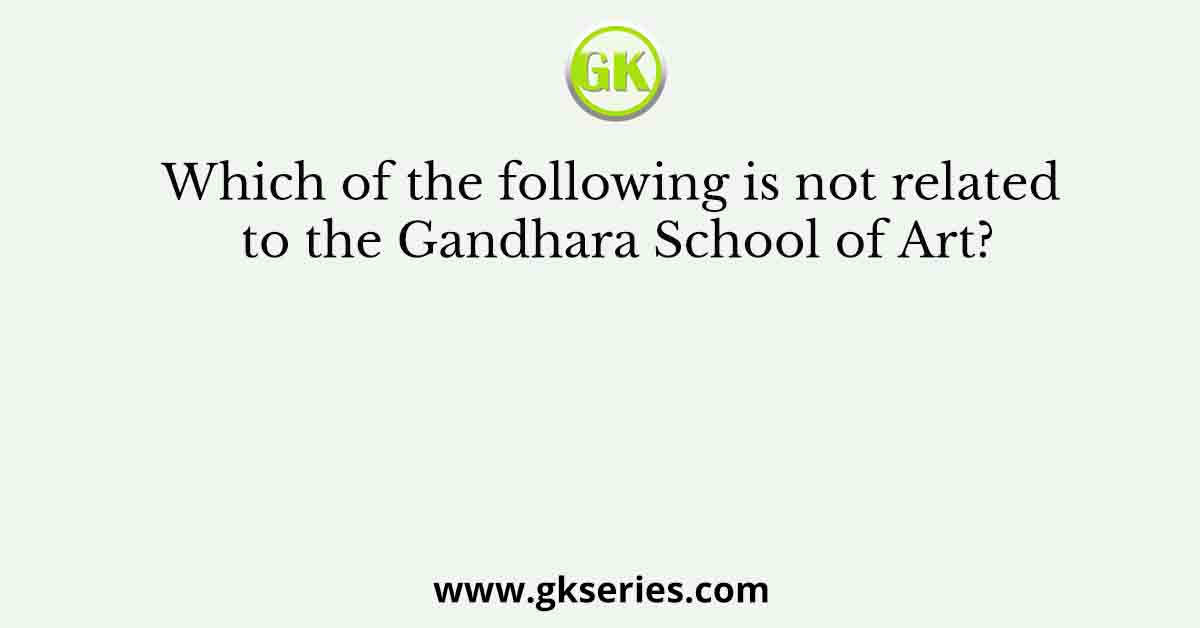 Which of the following is not related to the Gandhara School of Art?