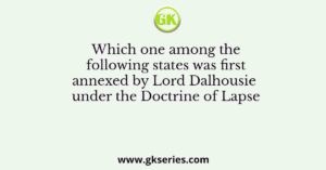 Which one among the following states was first annexed by Lord Dalhousie under the Doctrine of Lapse