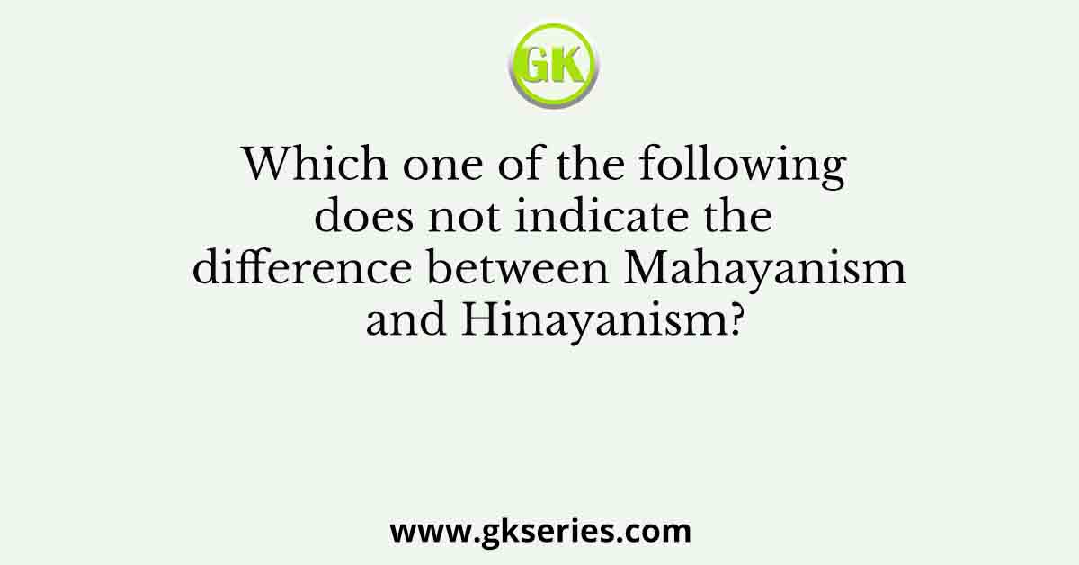 Which one of the following does not indicate the difference between Mahayanism and Hinayanism?