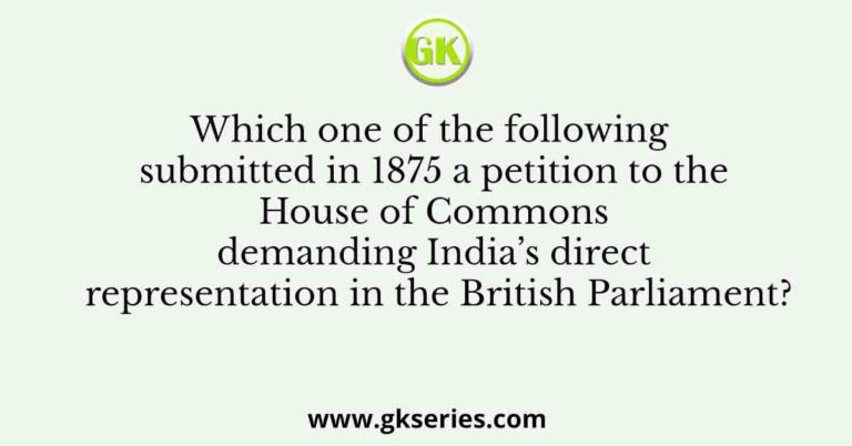 Which one of the following submitted in 1875 a petition to the House of ...