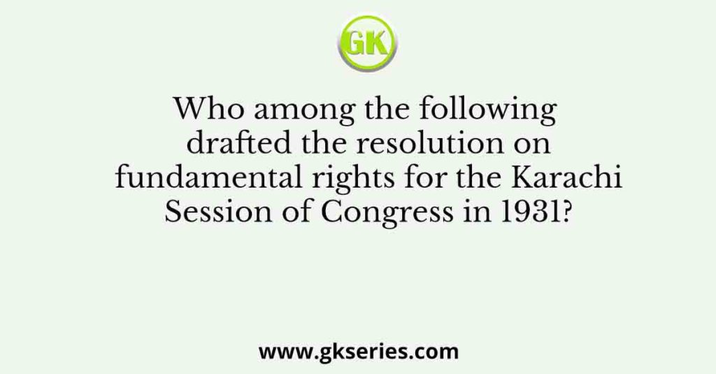 Who among the following drafted the resolution on fundamental rights ...