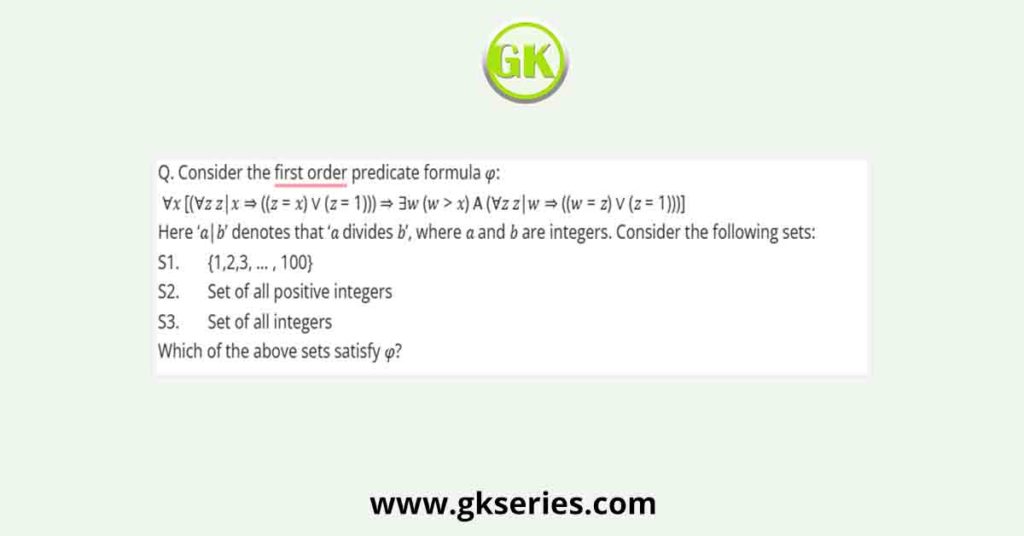 Consider the first order predicate formula 𝜑 ∀𝑥 [(∀𝑧 𝑧|𝑥 ⇒ ((𝑧 = 𝑥) ∨ (𝑧 = 1))) ⇒