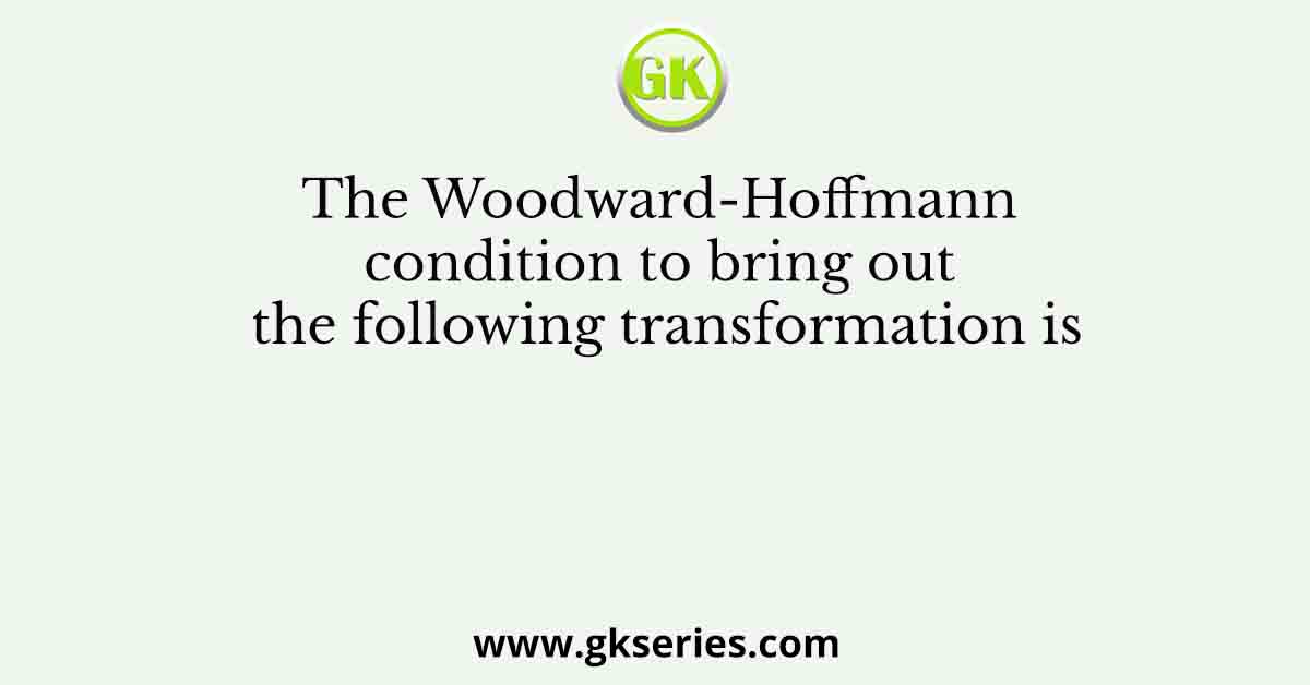 The Woodward-Hoffmann condition to bring out the following transformation is